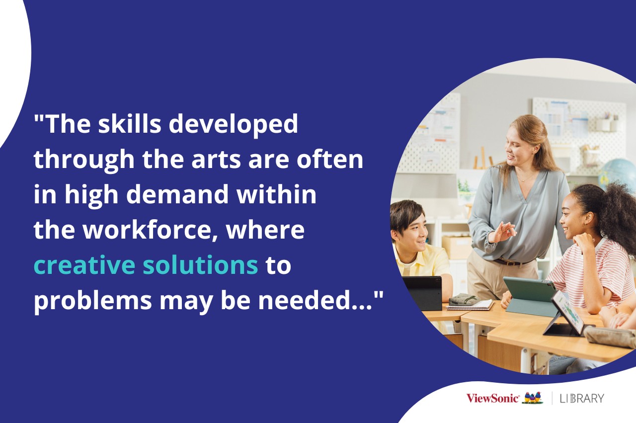 Trích dẫn: “Những kỹ năng được phát triển thông qua nghệ thuật thường có nhu cầu cao trong thị trường lao động, nơi các giải pháp sáng tạo cho vấn đề là điều cần thiết…”
